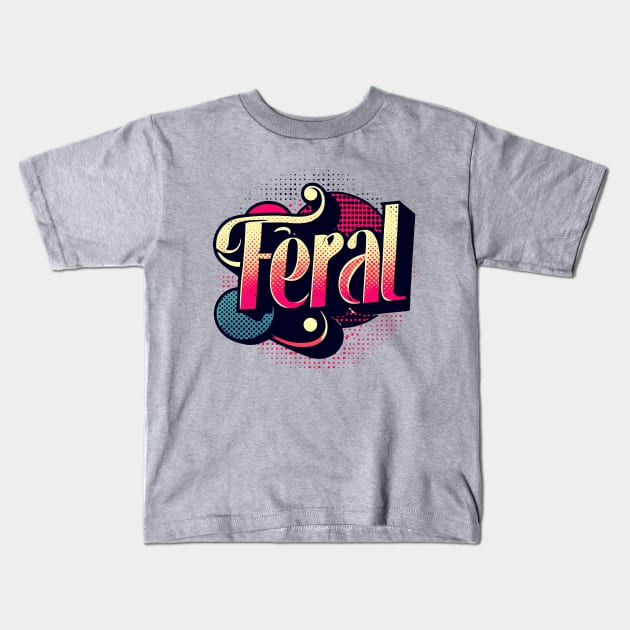 Feral Kids T-Shirt by Sideways Tees